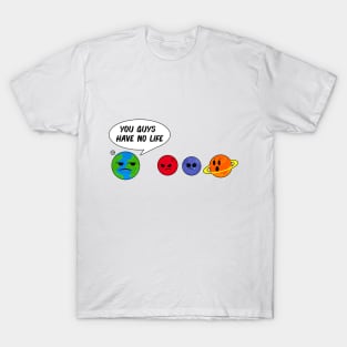 What do earth say to other planets? T-Shirt